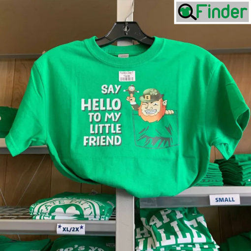 Say Hello To My Little Friend Pattys Day Shirt