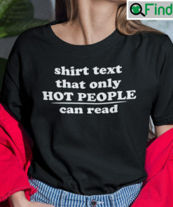 Shirt Text That Only Hot People Can Read