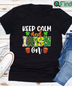 St. Patricks Day Keep Calm And Irish On T shirt