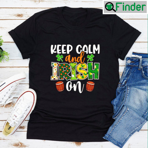 St. Patricks Day Keep Calm And Irish On T shirt