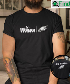 WaWa Eagles Shirt Go Birds