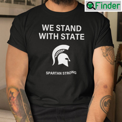 We Stand With State Spartan Strong Shirt