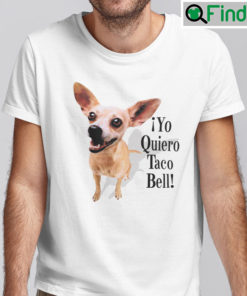 Yo Quiero Taco Bell Shirt
