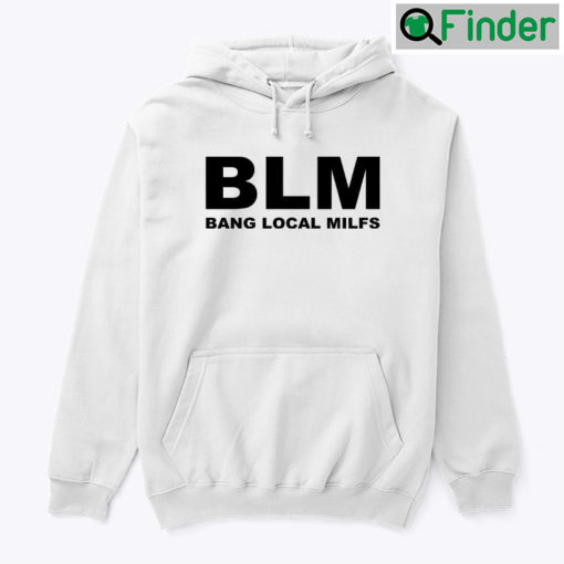 BLM Bang Local Milfs Hoodie