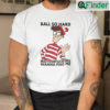 Ball So Hard Waldo Motherfuckers Wanna Find Me T Shirts