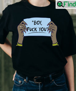 Boy Fuck You Shirts