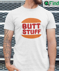 Butt Stuff Shirt