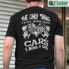 Car Dad Shirt The Only Thing I Love More Than Cars Is Being A Dad