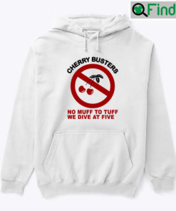 Cherry Busters No Muff To Tuff We Dive At Five Hoodie Shirt