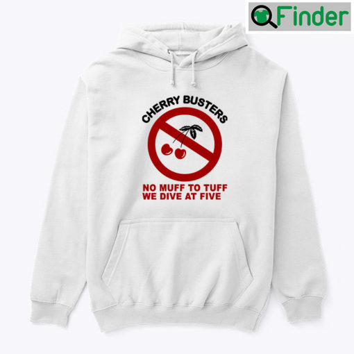Cherry Busters No Muff To Tuff We Dive At Five Hoodie Shirt