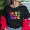 Drag Is Not A Crime T Shirt