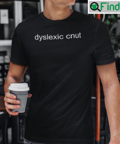 Dyslexic Cnut Shirt