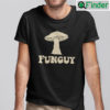 Funguy Fungi Shirt