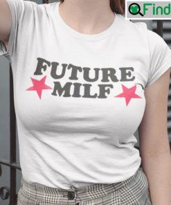 Future MILF T Shirt