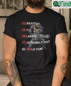 GAMER Great At Making Extremely Hot Girls Cum Shirt
