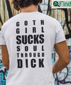 Goth Girl Sucks Soul Through Dick Tee Shirt