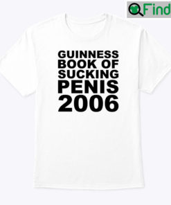 Guinness Book Of Sucking Penis 2006 Shirt