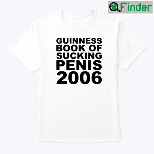 Guinness Book Of Sucking Penis 2006 Shirt