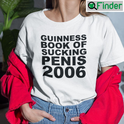 Guinness Book Of Sucking Penis 2006 T Shirt