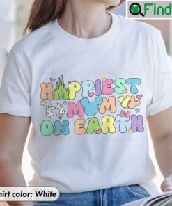 Happiest Mom On Earth Shirt For