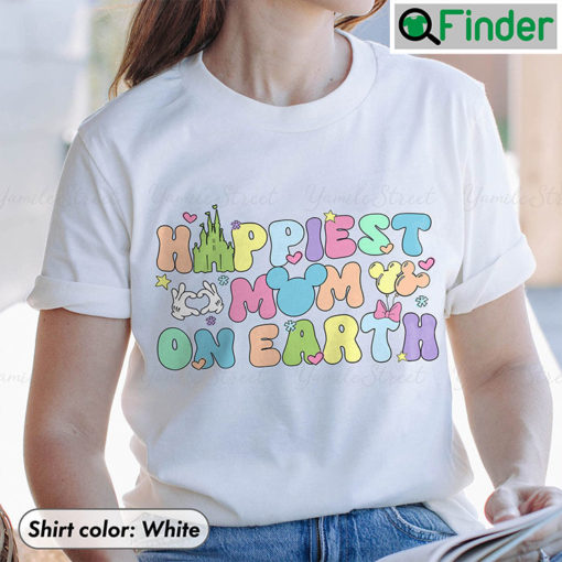 Happiest Mom On Earth Shirt For