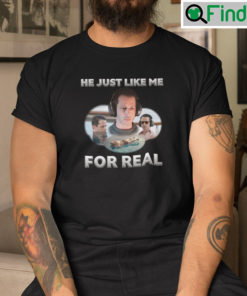 He Just Like Me For Real Kendall Roy T Shirt