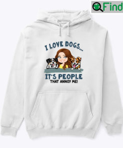 I Love Dogs Its People That Annoy Me Hoodie Shirt