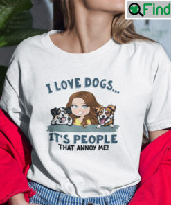 I Love Dogs Its People That Annoy Me T Shirt