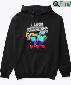 I Love Miners Minecraft Hoodie Shirt