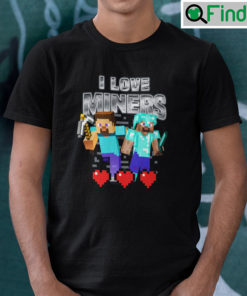 I Love Miners Minecraft T Shirt