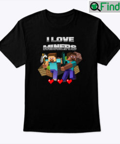 I Love Miners Minecraft Unisex T Shirt