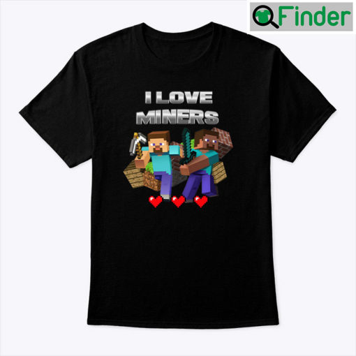 I Love Miners Minecraft Unisex T Shirt