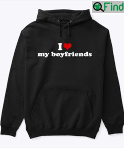 I Love My Boyfriends Hoodie Shirt