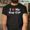 I Love My Gay Cat Shirt