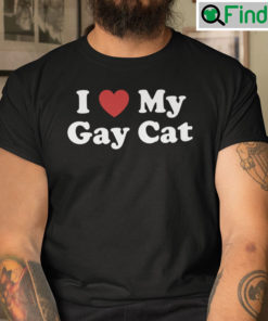 I Love My Gay Cat Shirt