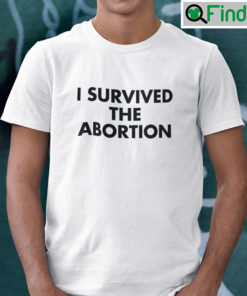 I Survived The Abortion Tee