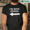 Im With Stupid T Shirt