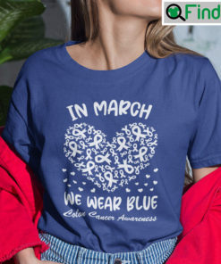 In March We Wear Blue Colon Cancer Awareness Shirt