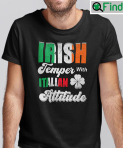 Irish Temper Italian Attitude Shirt