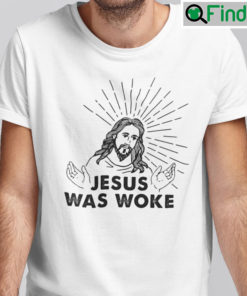 Jesus Was Woke Shirt