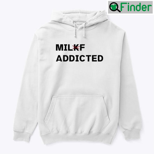 Milkf Addicted Hoodie Shirt Milf Addicted