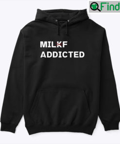 Milkf Addicted Hoodie Tee Milf Addicted