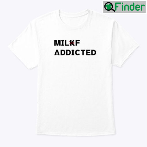 Milkf Addicted Shirt Milf Addicted