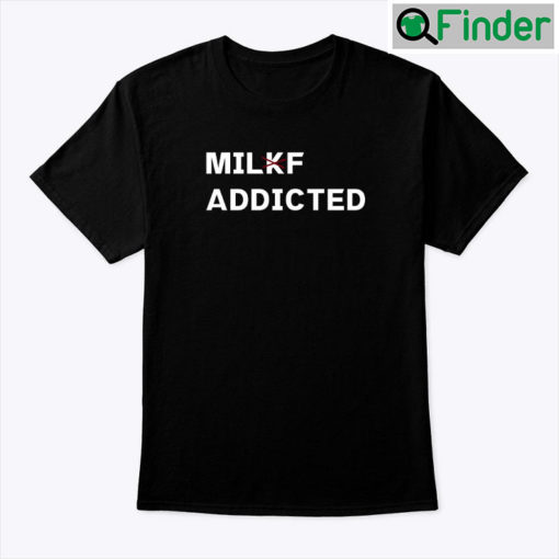Milkf Addicted Tee Milf Addicted