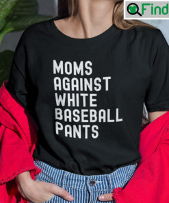 Moms Against White Baseball Pants Shirt