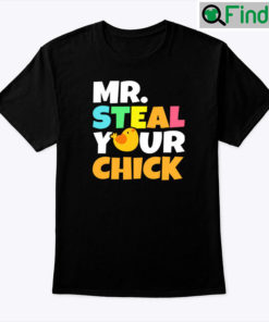 Mr Steal Your Chick Shirt