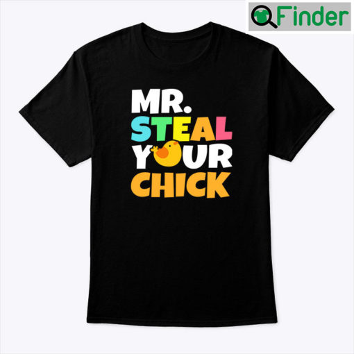 Mr Steal Your Chick Shirt