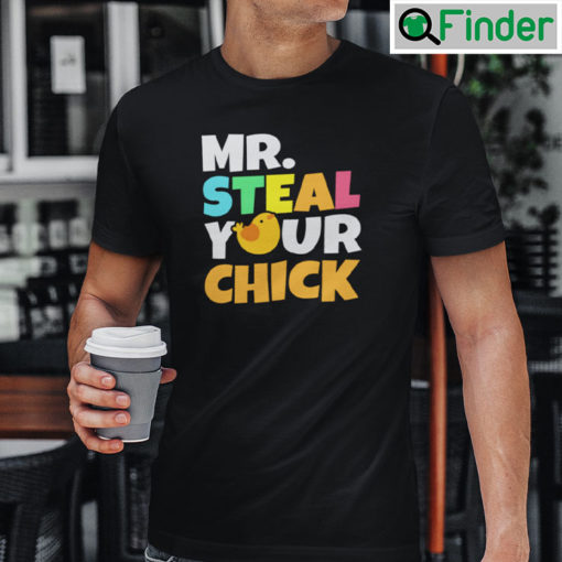 Mr Steal Your Chick T Shirt