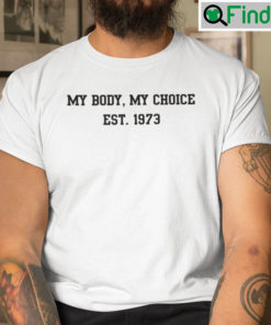 My Body My Choice Est 1973