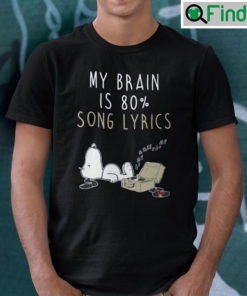 My Brain Is 80 Song Lyrics Snoopy Shirt